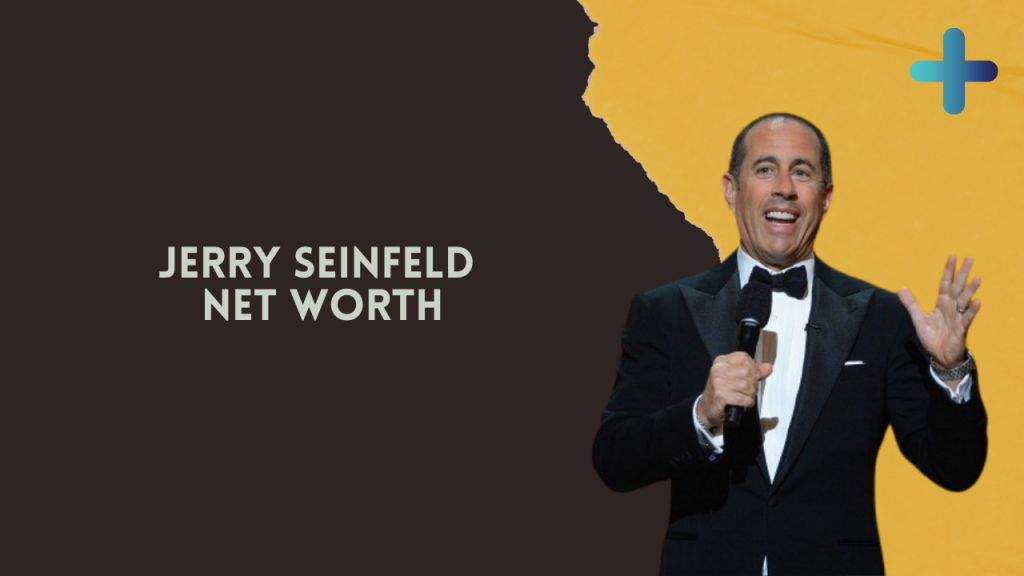 Jerry Seinfeld Net Worth: A Closer Look Into Personal Life, Career