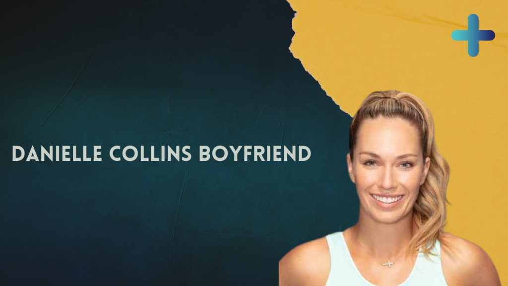 Who Is Danielle Collins Boyfriend? Is It Tom Couch or Joe Vollen